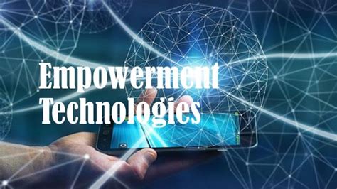 EMPOWERMENT TECHNOLOGY .